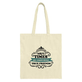 Hard Times True Friends Tote Bag, Inspirational Quote Bag, Friendship Gift, Everyday Carryall Bag, Shopping Bag, Market Tote - Tawshia